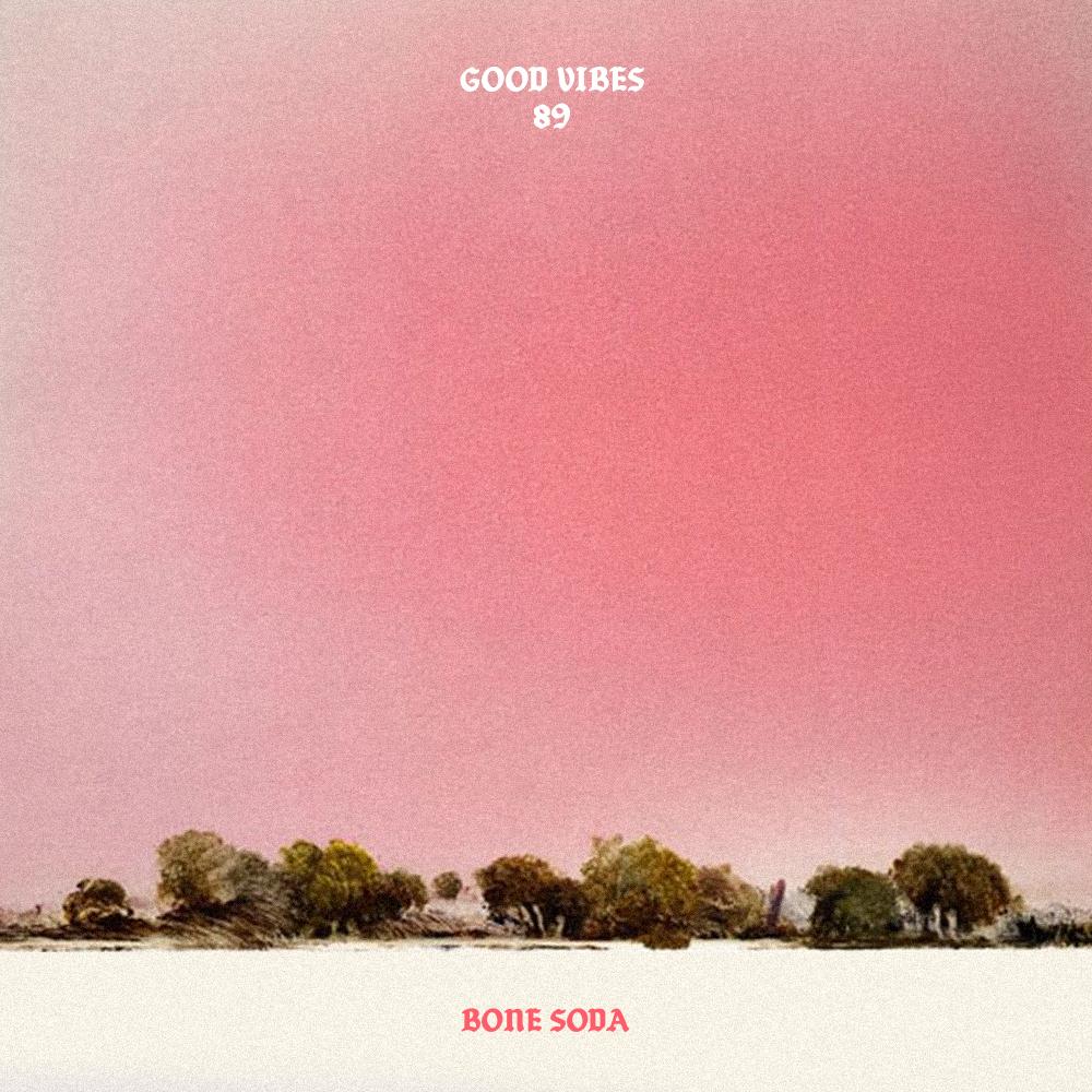 Good Vibes 89 - Bone Soda