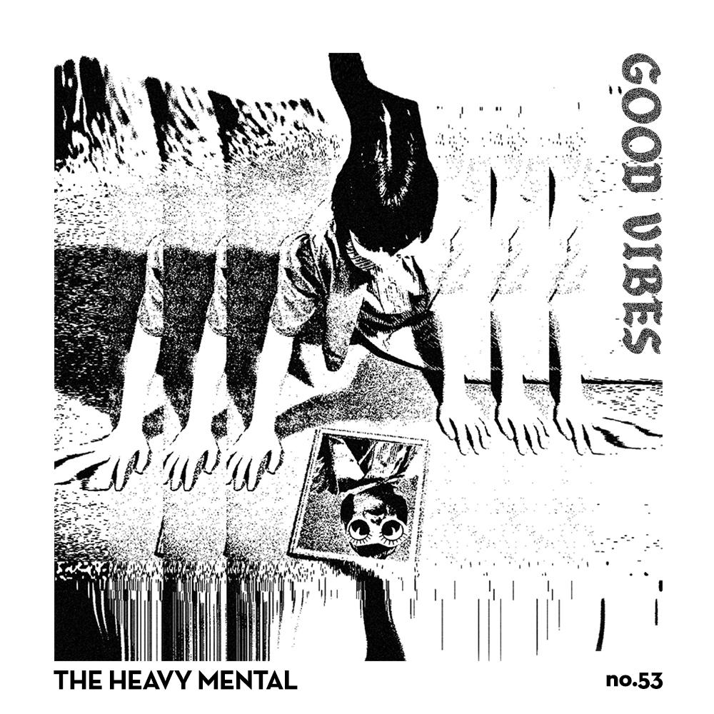 Good Vibes 53 - Mixed by The Heavy Mental