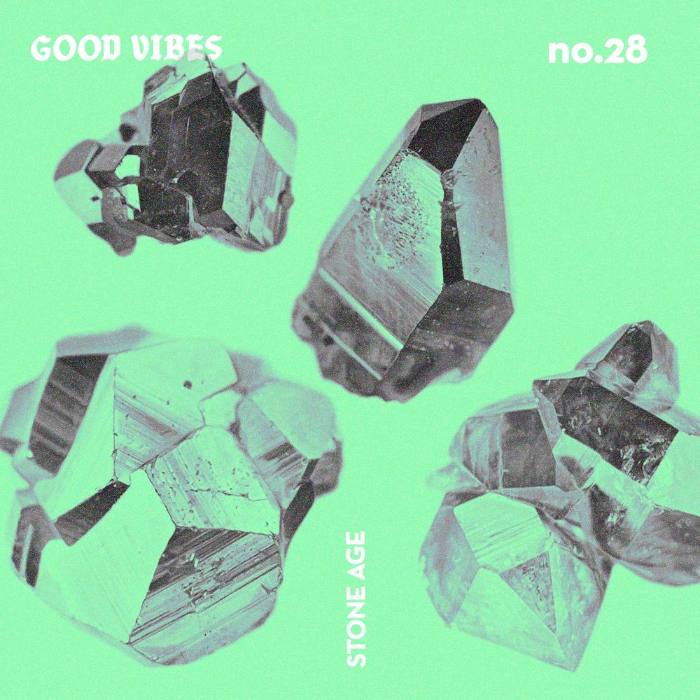 Good Vibes 28 - Stone Age