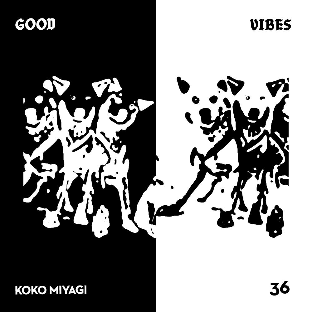 Good Vibes 36 - Mixed by Koko Miyagi of C.E