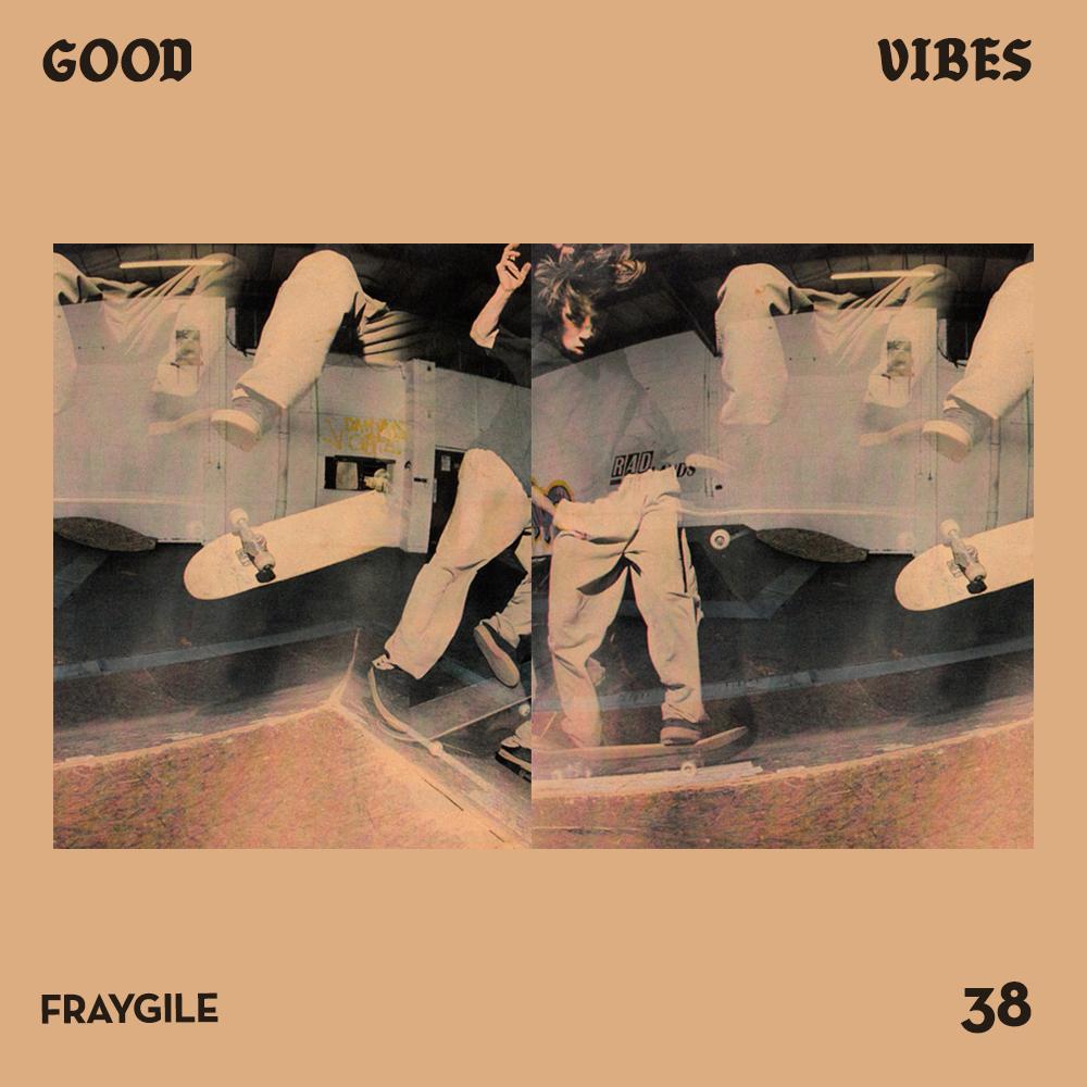 Good Vibes 38 - Mixed by Fray Gile