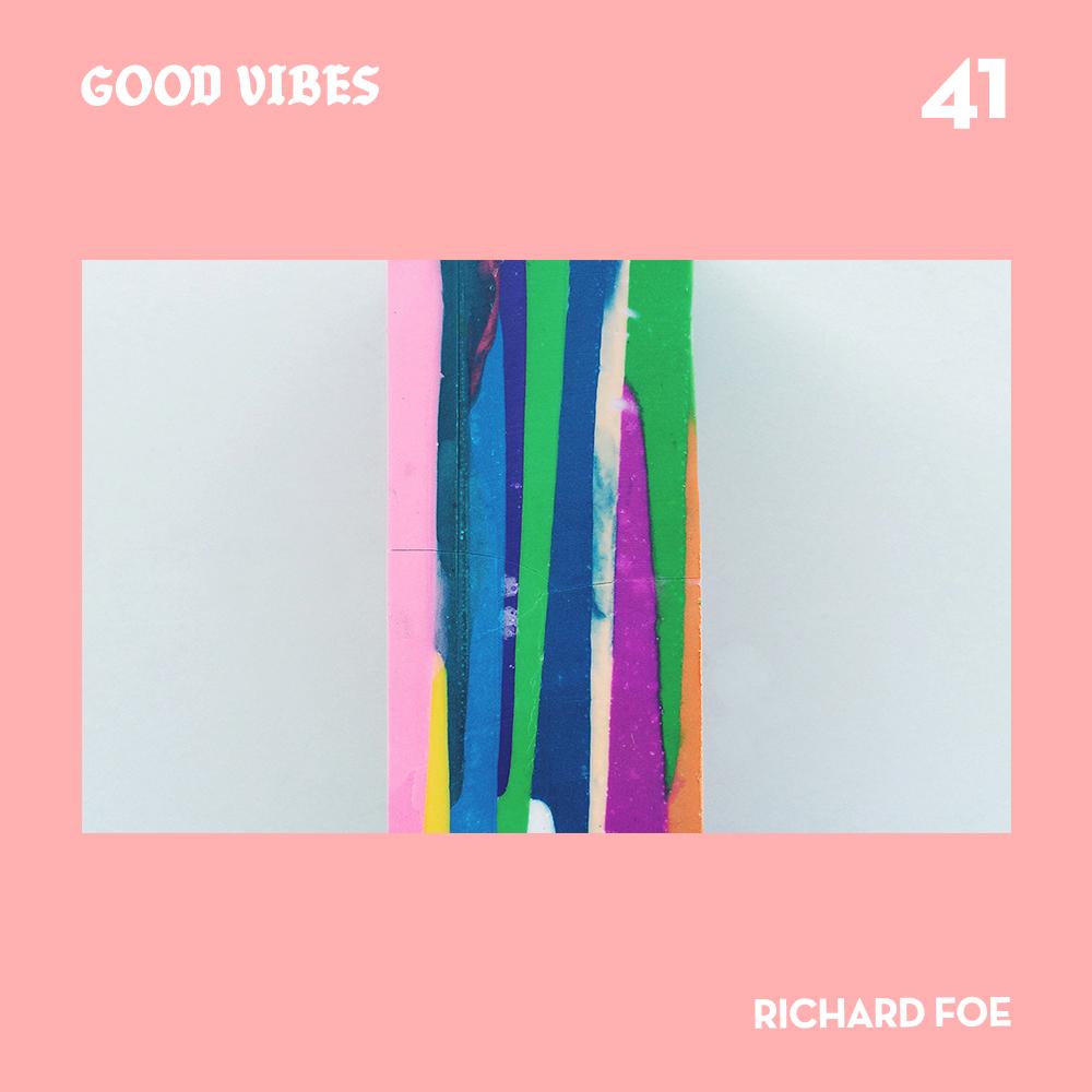 Good Vibes 41 - Mixed by Richard Foe