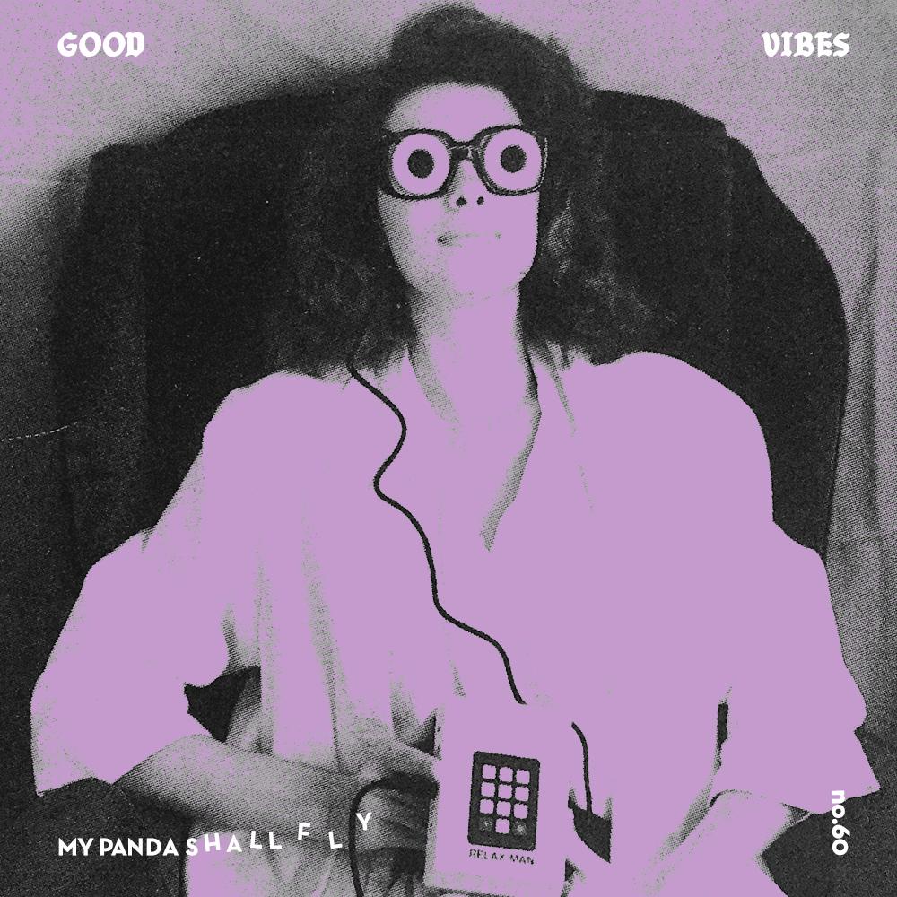 Good Vibes 60 - Mixed by My Panda Shall Fly