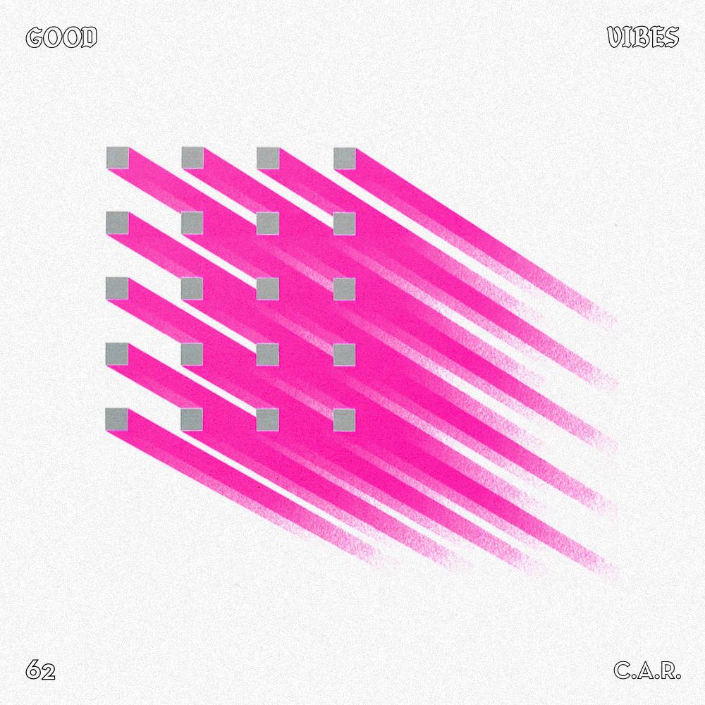Good Vibes 62 - Mixed by C.A.R.