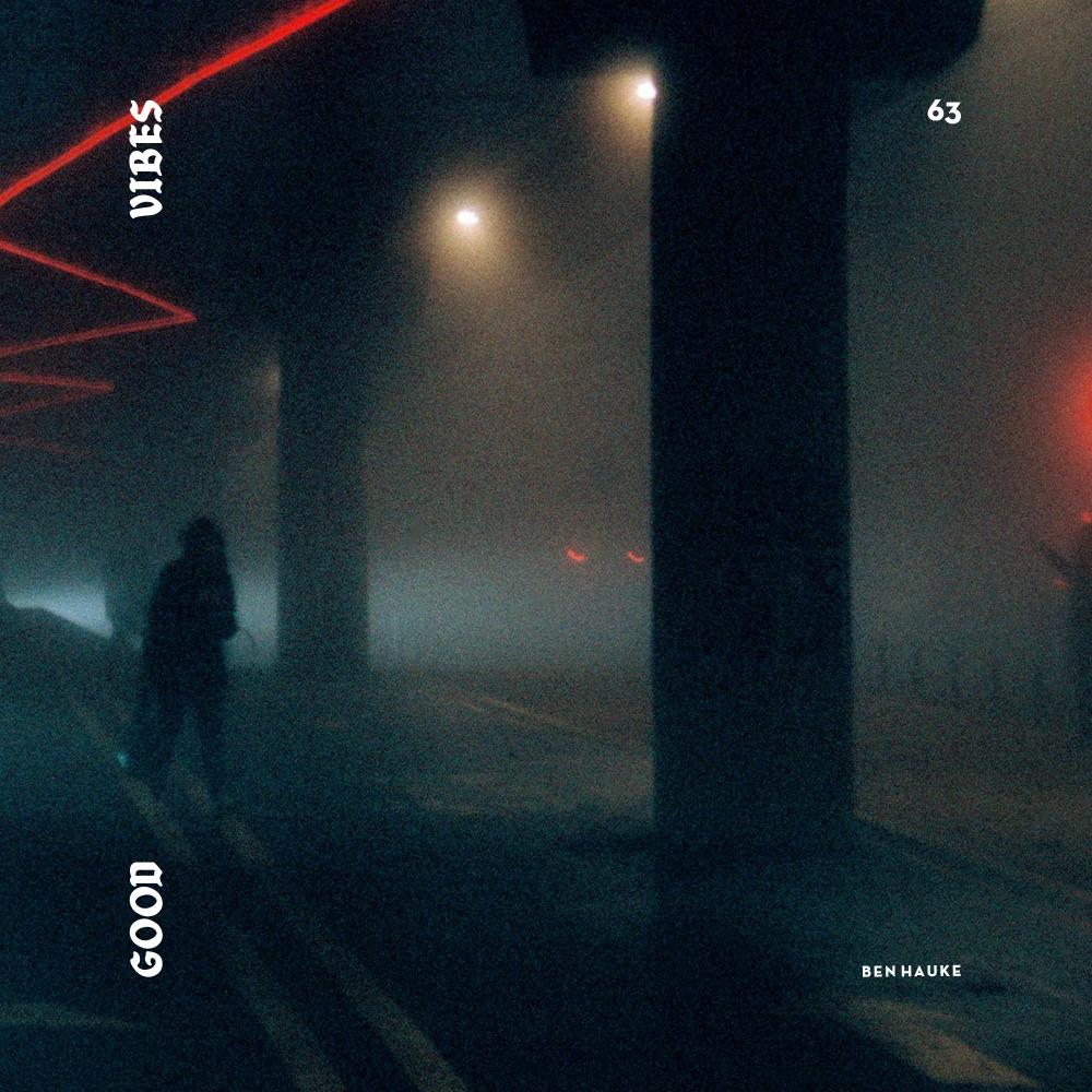Good Vibes 63 - Mixed by Ben Hauke