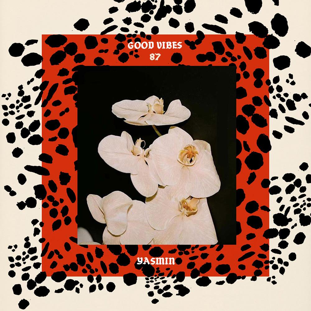 Good Vibes 87 - Mixed by Yasmin