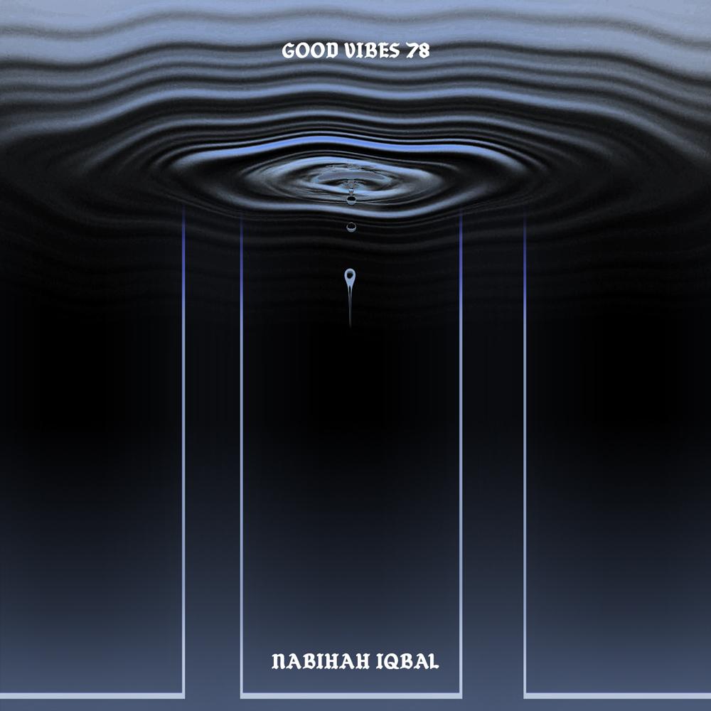 Good Vibes 78 - Mixed by Nabihah Iqbal