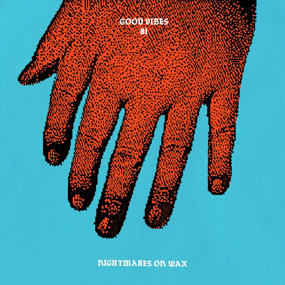 Good Vibes 81 - Mixed by Nightmares on Wax