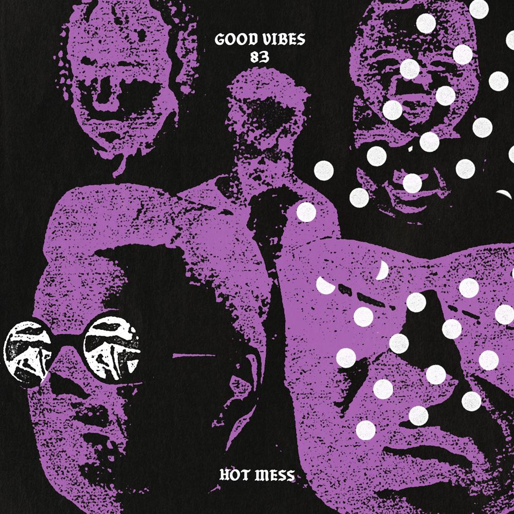 Good Vibes 83 - Mixed by Hot Mess
