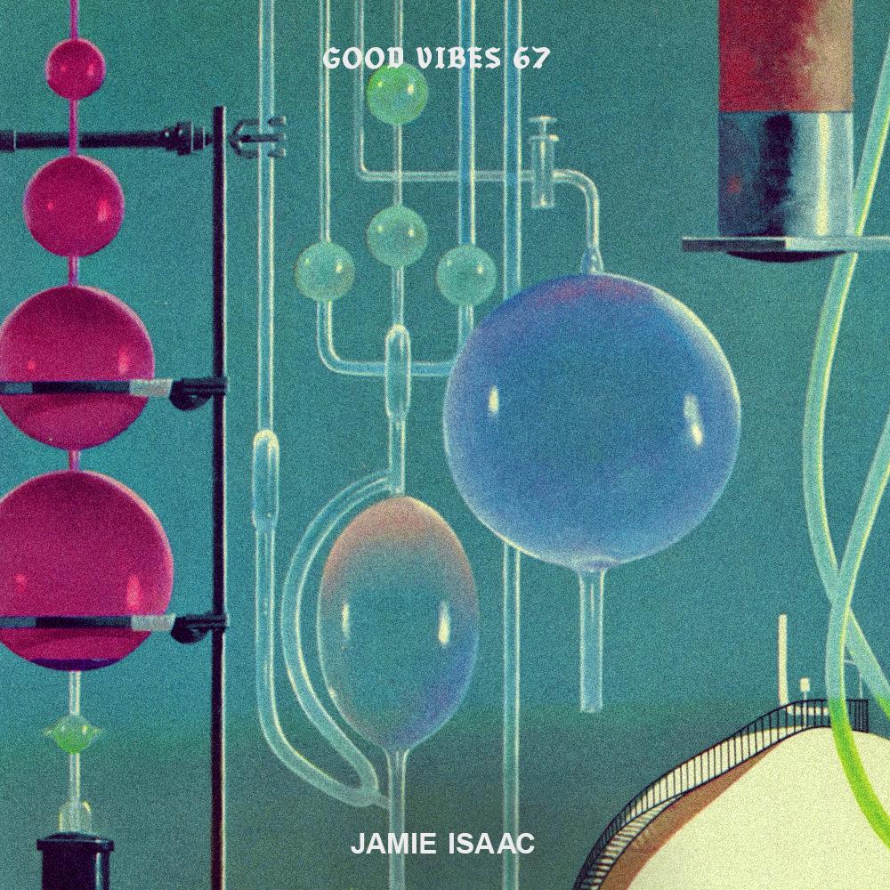 Good Vibes 67 - Mixed by Jamie Isaac