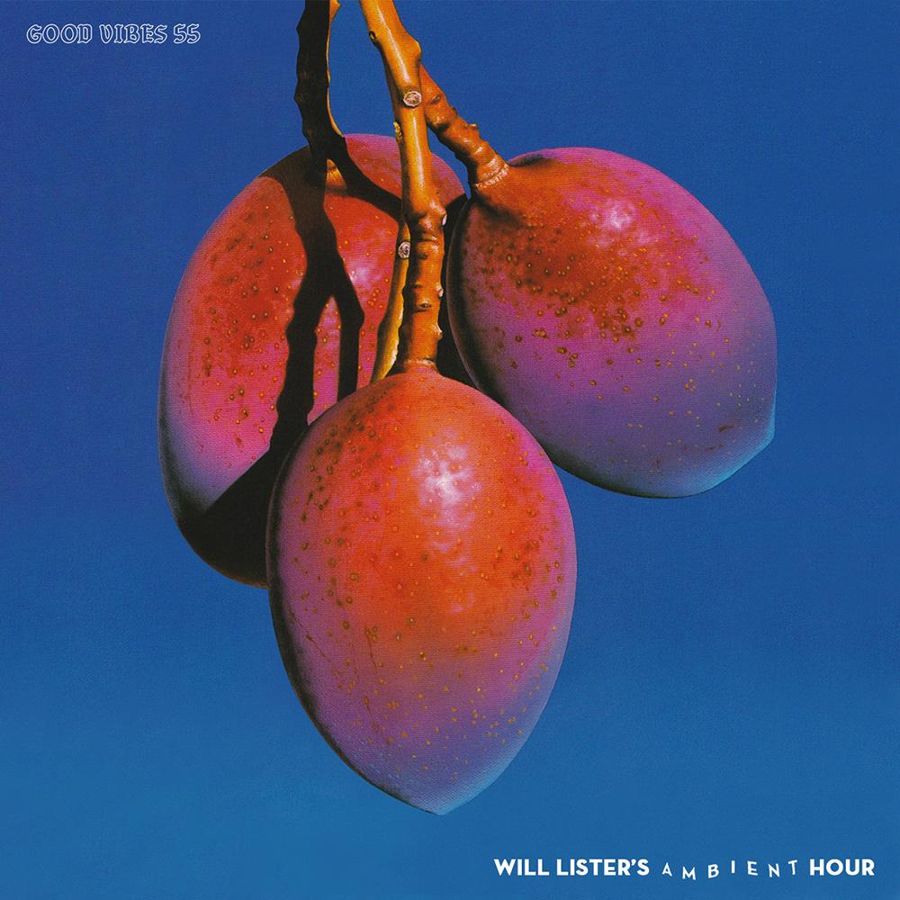Good Vibes 55 - Will Lister's Ambient Hour